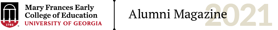 The University of Georgia Mary Frances Early College of Education logo and text that reads 'Alumni Magazine 2021'